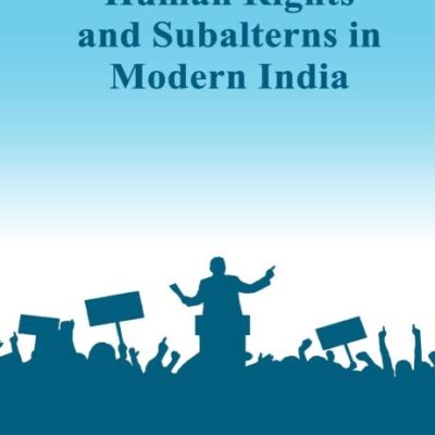 Mapping Human Rights and Subalterns in Modern India