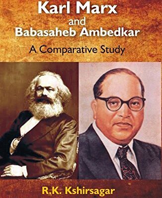 Karl Marx and Babasaheb Ambedkar : A Comparative Study