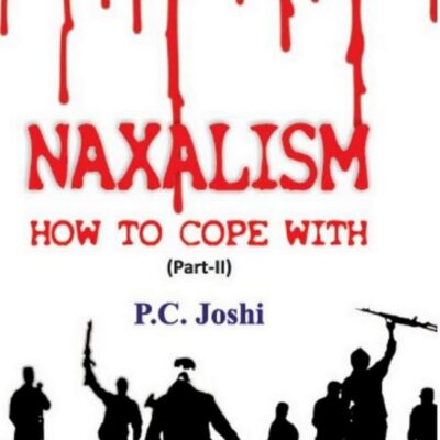 Naxalism How to Cope With (Part- II)