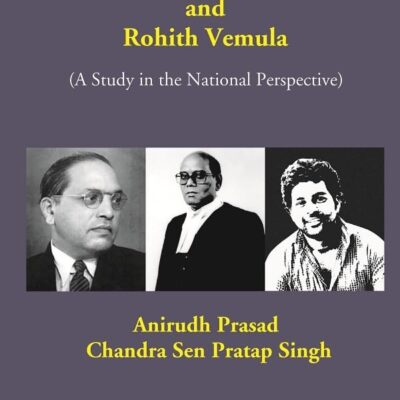 Baba Saheb B. R. Ambedkar, Justice K. Ramaswamy and Rohith Vemula (A Study in the National Perspective)