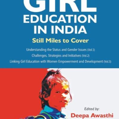 Girl Education In India: Understanding the Status and Gender Issues (Vol. 1st)