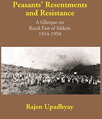 Peasants’ Resentments and Resistance: A Glimpse on Rural of Sikkim 1914-1950