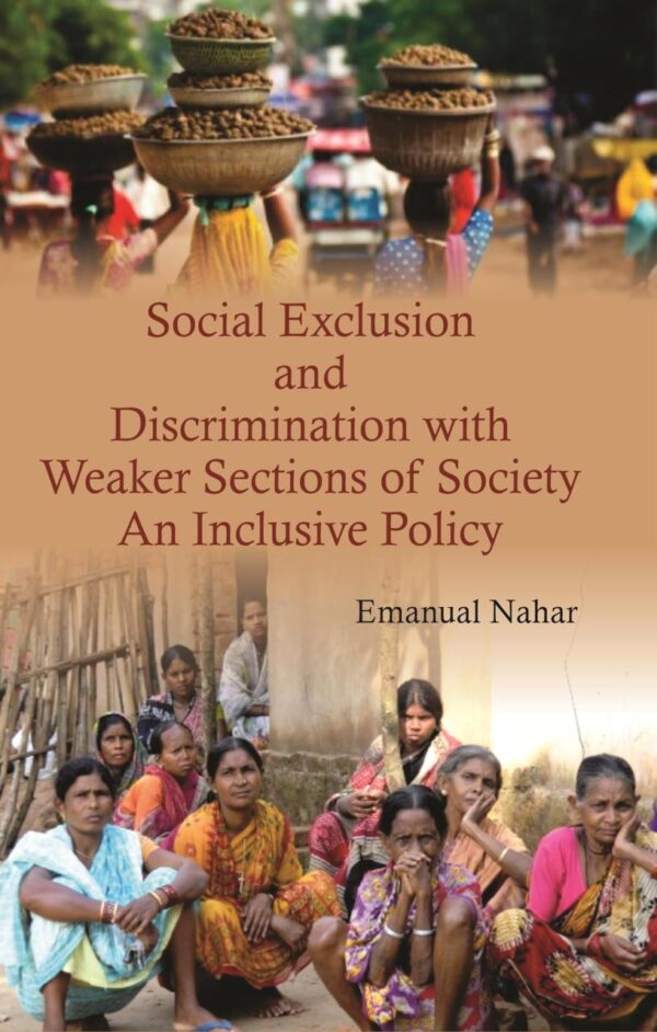 Social Exclusion and Discrimination with Weaker Sections of Society: An Inclusive Policy