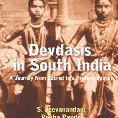 Devdasis in South India: A Journey from sacred to a Profane Spaces