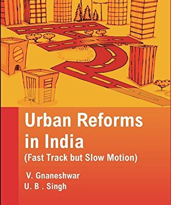 Urban Reforms in India (Fast Track but Slow Motion)