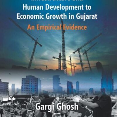 The Contributions Of Infrastructure And Human Development To Economic Growth In Gujarat: An Empirical Evidence