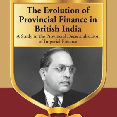 The Evolution of Provincal Finance in British India : A Study in the Provincial Decentralization of Imperial Finance