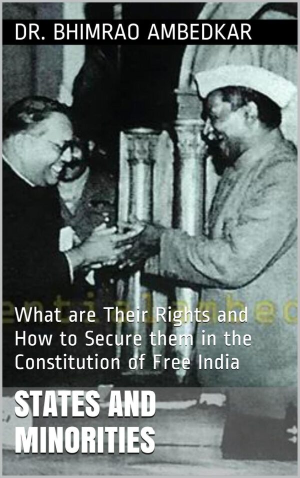 STATES AND MINORITIES: What are Their Rights and How to Secure them in the Constitution of Free India