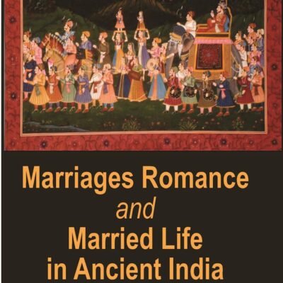 Marriages Romance And Married Life In Ancient India (Ancient to Modern)