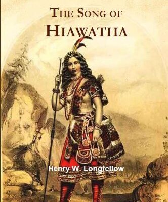 The Song of Hiawatha (Annotated)