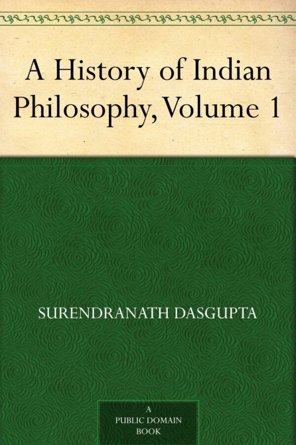 A History of Indian Philosophy, Volume 1
