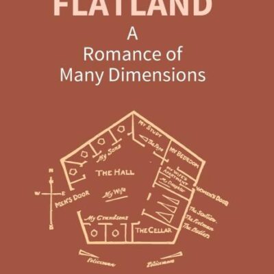 Flatland: a Romance of Many Dimensions