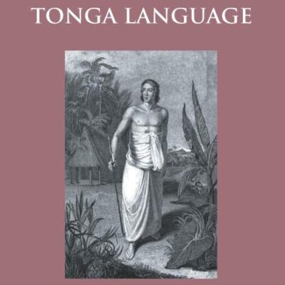 Vocabulary Of The Tonga Language Arranged In Alphabetical Order: To Which Is Annexed A List Of Idiomatical Phrases