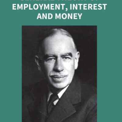 The General Theory Of Employment, Interest And Money