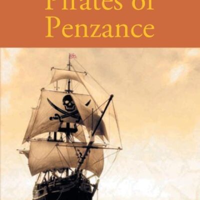 The Pirates Of Penzance Or The Slave Of Duty: Comic Opera