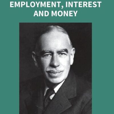 The General Theory Of Employment, Interest And Money