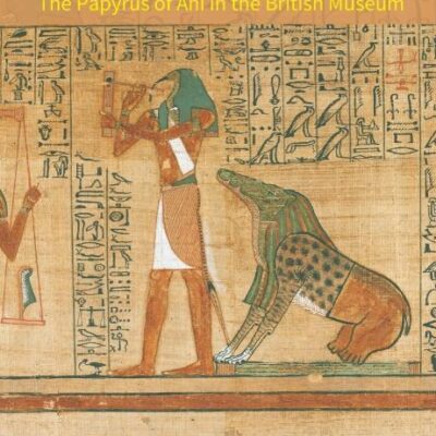 The Book Of The Dead: The Papyrus Of Ani In The British Museum
