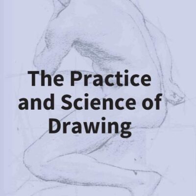 The Practice And Science Of Drawing