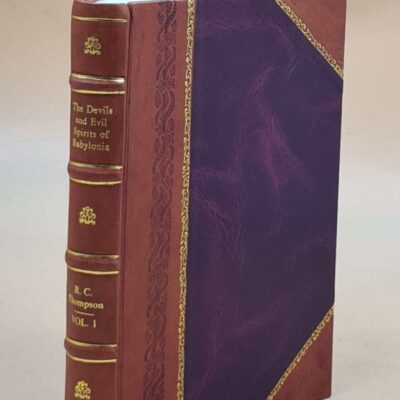 The Devils and Evil Spirits of Babylonia: Fever Sickness and Headache Etc. (Vol.2Nd)