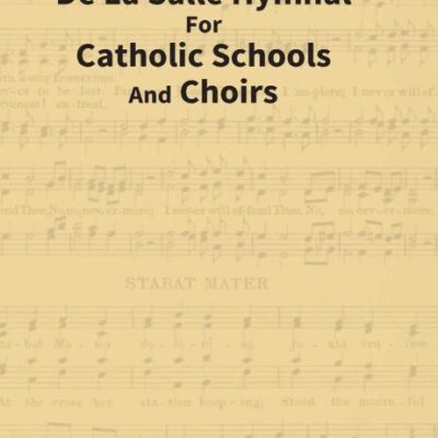 The De La Salle Hymnal for Catholic Schools and Choirs
