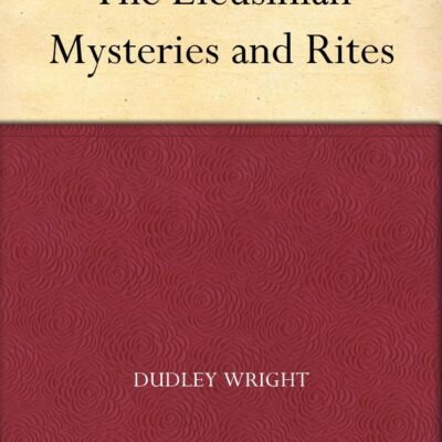 The Eleusinian Mysteries and Rites