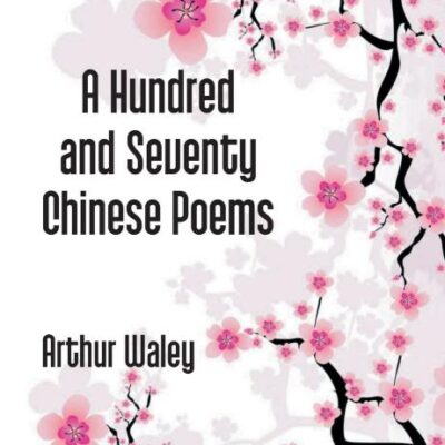 A Hundred And Seventy Chinese Poems
