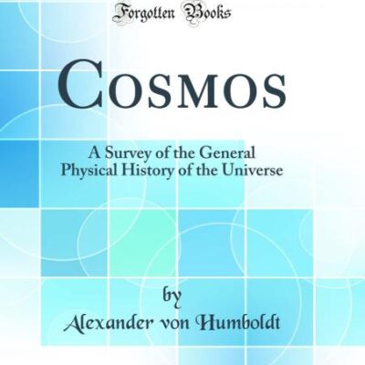Cosmos: A Survey of the General Physical History of the Universe (Classic Reprint)