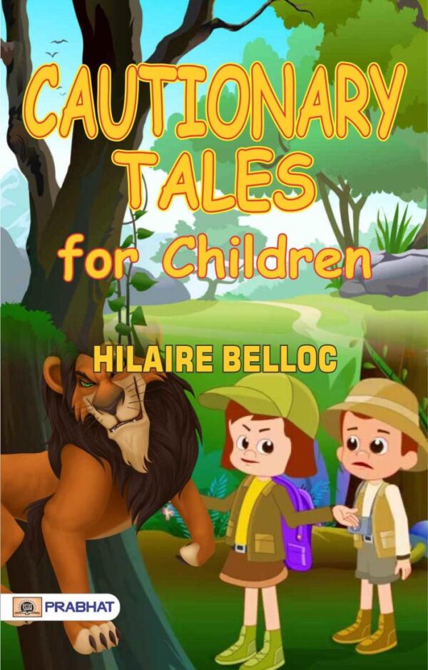 Cautionary Tales for Children: Hilaire Belloc's Darkly Humorous and Morally Instructive Stories