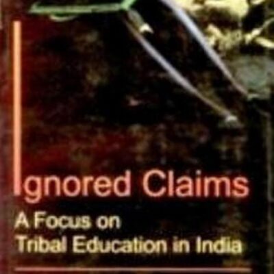Ignored Claims: Focus on Tribal Education in India: A Philosophical Poem