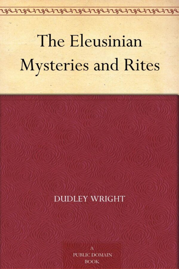 The Eleusinian Mysteries and Rites