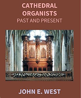Cathedral Organists Past and Present: a Record of the Succession of Organists of the Cathedrals, Chapels Royal, and Principal Collegiate Churches of the United Kingdom, From About the Period of the Re