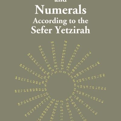 The Origin Of Letters And Numerals According To The Sefer Yetzirah