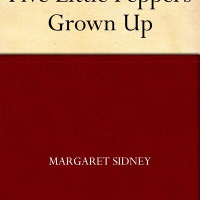 Five Little Peppers Grown Up