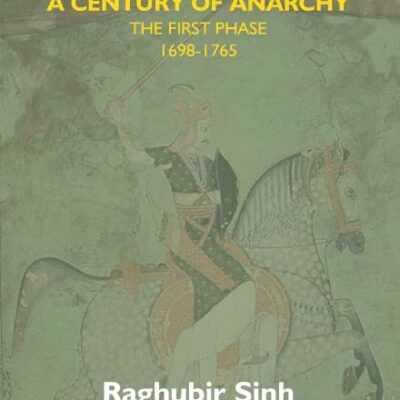 Malwa In Transition Or A Century Of Anarchy: The First Phase 1698-1765