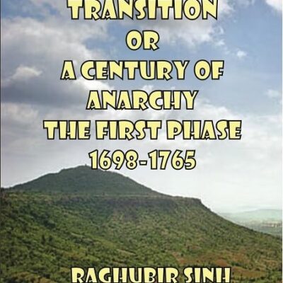 MALWA IN TRANSITION OR A CENTURY OF ANARCHY THE FIRST PHASE 1698-1765