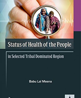 Status of Health of the People in Selected Tribal Dominated Region