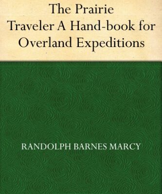 The Prairie Traveler A Hand-book for Overland Expeditions