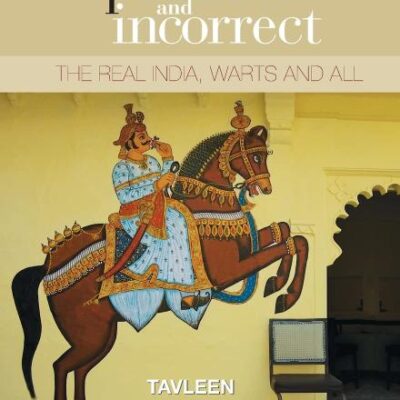 Political and Incorrect: The Real India, Warts and All