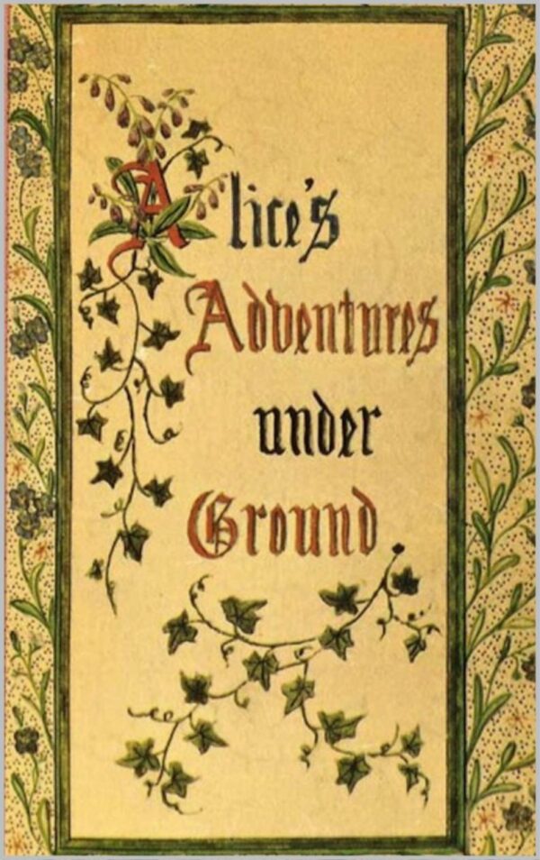 Alice's Adventures Under Ground (Illustrated)