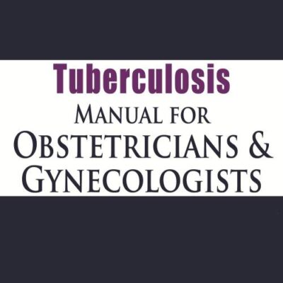 TUBERCULOSIS MANUAL FOR OBSTETRICIANS AND GYNECOLOGISTS