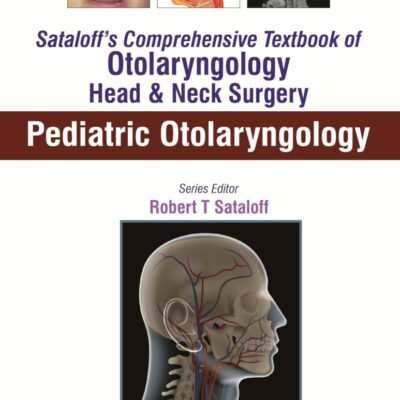 SATALOFF'S COMPREHENSIVE TB.OF OTOLARYNGOLOGY HEAD&NECK SURGERY PEDIATRIC OTOLARYNGOLOGY VOL.6