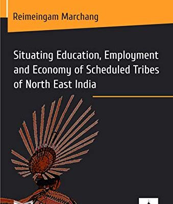 Situating Education, Employment and Economy of Scheduled Tribes of North East India