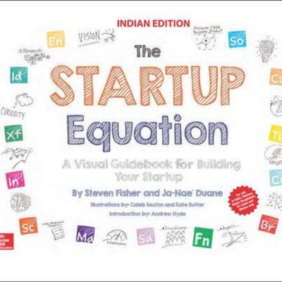 STARTUP EQUATION: A VISUAL GUIDEBOOK TO BUILDING YOUR STARTUP