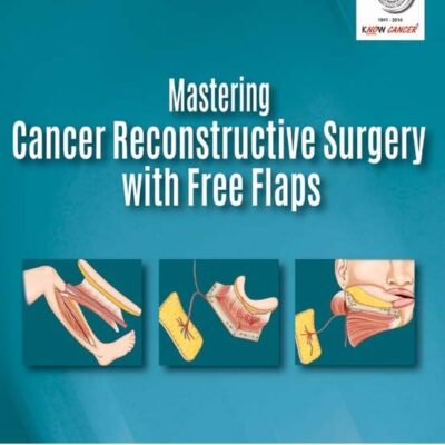 MASTERING CANCER RECONSTRUCTIVE SURGERY WITH FREE FLAPS