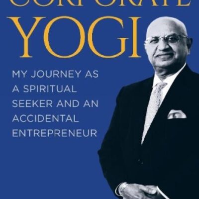 Corporate Yogi: My Journey as a Spiritual Seeker and an Accidental Entrepreneur