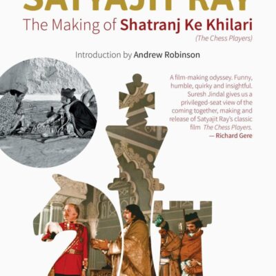 My Adventures with Satyajit Ray: The Making of Shatranj Ke Khilari