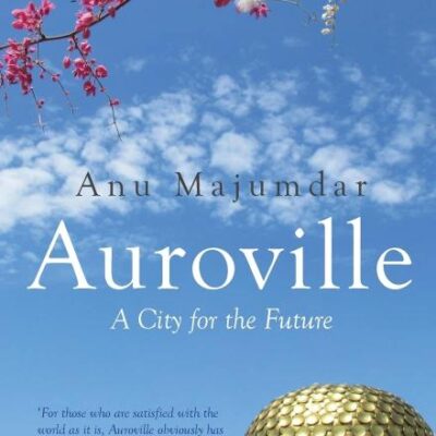 Auroville: A City for the Future