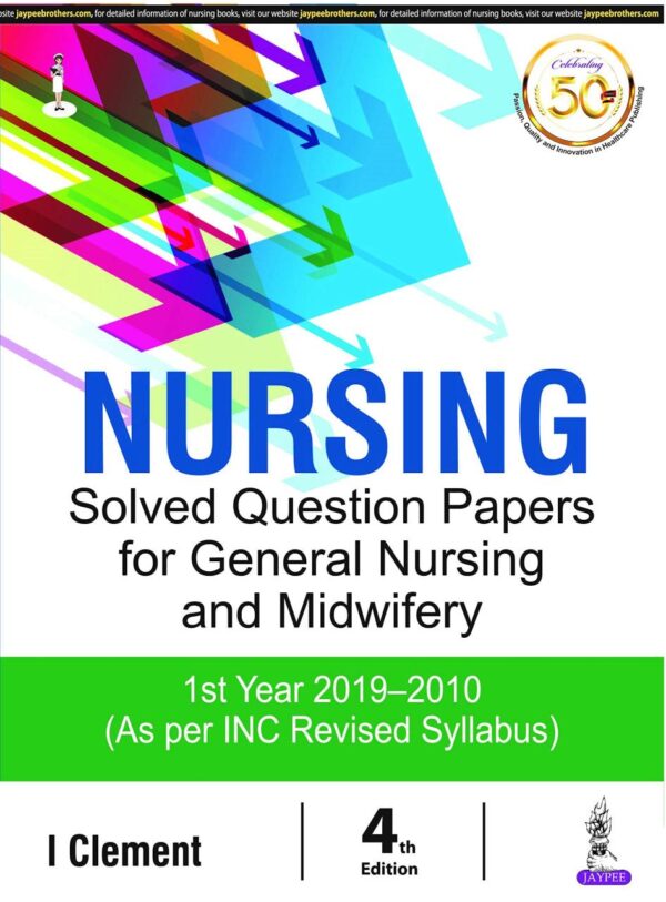 Nursing Solved Question Papers for General Nursing and Midwifery—1st Year (2019–2010)