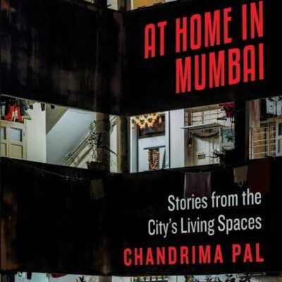 At Home in Mumbai: Stories from the City's Living Spaces