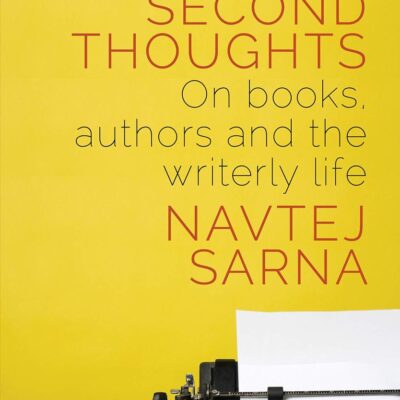 Second Thoughts: On Books, Authors and the Writerly Life